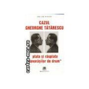 CAZUL GHEORGHE TATARESCU - PLATA SI RASPLATA &quot; TOVARASILOR DE DRUM &quot;