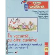 Limba si literatura romana caiet de vacanta clasa VI