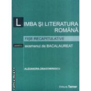 Limba si literatura romana fise recapitulative pentru examenul de bacalaureat