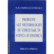 Probleme ale metodologiei de cercetare in stiinta economica