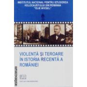 Violenta si teroare in istoria recenta a Romaniei