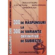 Limba romana 300 de raspunsuri la 300 de variante definitive de subiecte