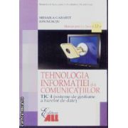 Tehnologia informatiei si a comunicatiilor manual cls 12 Tic 4 Garabet