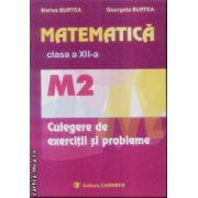 Matematica cls XII-a M2 Culegere de exercitii si probleme(Editura: Carminis, Autori: Marius Burtea, Georgeta Burtea ISBN 9789731230573)