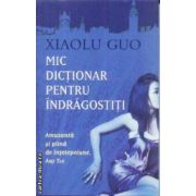 Mic dictionar pentru indragostiti(editura Rao, autor:Xiaolu Guo isbn:978-973-103-877-3)