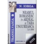 Neamul romanesc in Ardeal si Tara Ungureasca la 1906 [Transilvania 1]