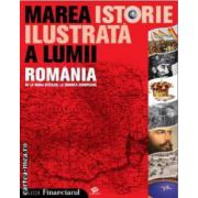 Marea istorie ilustrata a lumii Romania de al Mihai Viteazul la Uniunea Europeana