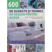 600 de sugestii si tehnici de design pentru acasa