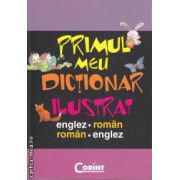 Primul meu Dictionar Ilustrat Englez-Roman Roman-Englez