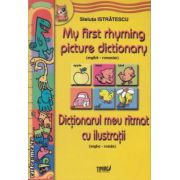 My first rhyming picture dictionary Dictionarul meu ritmat cu ilustratii