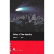 Tales of Ten Worlds - Level 3 Elementary ( editura: Macmillan, autor: Arthur C. Clark, ISBN 9781405072823 )