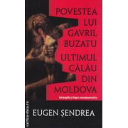 Povestea lui Gavril Buzatu ultimul calau din Moldova