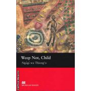 Weep not Child Level 6 Upper intermediate ( editura: Macmillan, autor: Ngugi Wa Thiong'o, ISBN 9781405073318 )