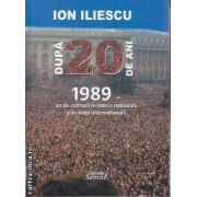 Dupa 20 de ani 1989 an de cotitura in istoria nationala si in viata internationala