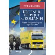 Deceniul pierdut al Romaniei Mirajul integrarii europene dupa anul 2000