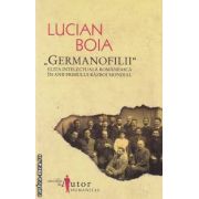 &quot;Germanofilii&quot;  Elita intelectuala romaneasca in anii Primului Razboi Mondial