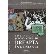 Ideologie si Formatiuni de Dreapta in Romania Volumul VI 1940-1941