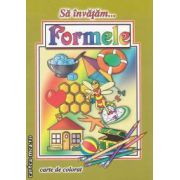 Sa invatam.. Formele, carte de colorat ( Editura: Roxel ISBN 9786067531206 )