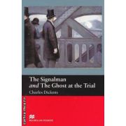 The Signalman and The Ghost at the Trial - level 2 Beginner ( editura: Macmillan, autor: Charles Dickens, ISBN 9781405072496 )