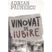 VINOVAT DE IUBIRE(editura Curtea Veche, autor: Adrian Paunescu isbn: 978-973-669-993-1)