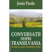 Conversatii despre Transilvania