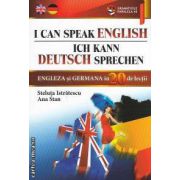 Engleza si Germana in 20 de lectii I CAN SPEAK ENGLISH/ICH KANN DEUTSCH SPRECHEN