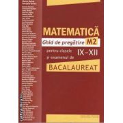 MATEMATICA M2  Ghid de pregatire pentru clasele IX-XII si examenul de BACALAUREAT-rosie