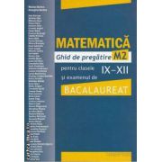 MATEMATICA M2  Ghid de pregatire pentru clasele IX-XII si examenul de BACALAUREAT-albastra