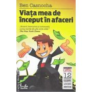 Viata mea de inceput in afaceri(editura Curtea Veche, autor: Ben Casnocha isbn: 978-606-588-069-6)