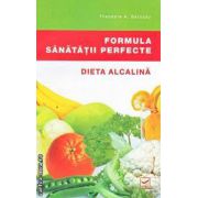 Formula sanatatii perfecte. Dieta Alcalina ( Editura: Vidia, Autor: Theodore A. Barody ISBN 9786069272428)