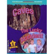 Macmillan children's readers Caves The lucky accident level 6 fact and fiction