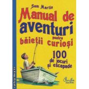 Manual de aventuri pentru baietii curiosi(editura Curtea Veche, autor: Sam Martin isbn: 978-606-588-108-2)