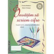 Invatam sa scriem cifrele(editura Roxel Cart, autori: Cristina Beldianu;Estera Tintesan isbn: 978-973-7927-96-5)