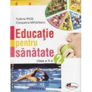 Educatie pentru sanatate clasa a II-a(editura Aramis, autori: Tudora Pitila, Cleopatra Mihailescu isbn: 978-973-679-849-8)