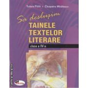 Sa deslusim tainele textelor literare clasa a IV-a(editura Aramis, autori: Tudora Pitila, Cleopatra Mihailescu isbn: 978-973-679-862-7)