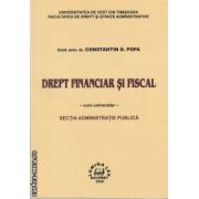 Drept financiar si fiscal-sectia administratie publica(editura LuminaLex, autor: Conf. univ. dr. Constantin D. Popa isbn: 978-973-758-146-4)