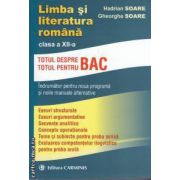 Limba si literatura romana clasa a XII-a totul despre/pentru Bac(editura Carminis, autori: Hadrian Soare, Gheorghe Soare isbn: 978-973-123-157-0)