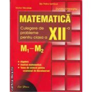 Matematica culegere de probleme pentru clasa a XII-a M1-M2(editura Erc Press, autori: Victor Nicolae, Ilie Petre Iambor, Dumitru Gheorghiu isbn: 978-973-157-032-7)