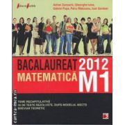 Bacalaureat matematica M1 2012(editura Paralela 45, autori: Adrian Zanoschi, Gheorghe Iurea, Gabriel Popa, Petru Raducanu, Ioan Serdean isbn: 978-973-47-1274-8)