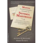 Manual de punere in practica a principiilor din sistemul maestrului (editura Adevar Divin, autori: Anthony R. Michalski, Robert Schmitz isbn: 978-606-8080-69-7)