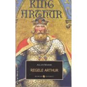 Regele Arthur(editura Allfa, autor: Allan Massie isbn: 978-973-724-324-9)