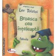 Broasca cea inteleapta-fabule (editura Aramis, autor: Lev Tolstoi isbn: 978-973-679-884-9)