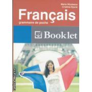 Francais grammaire de poche (editura Booklet, autori: Maria Nitulescu, Cristina Epure isbn: 978-606-590-012-7)