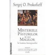 Misteriile pastorilor si ale magilor in lumina Antroposofiei(editura Univers Enciclopedic, autor: Sergej O. Prokofieff isbn: 978-606-8358-12-3)