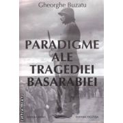 Paradigme ale tragediei Basarabiei (editura Vicovia, autor: Gheorghe Buzatu isbn: 978-973-1902-58-6)