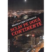 Sclav pe doua continente (editura Vicovia, autor: Monica Ligia Corleanca isbn: 978-973-1902-62-3)