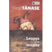 Leapsa pe murite (editura Adevarul, autor: Virgil Tanase isbn: 978-606-539-957-0)