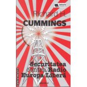 Securitatea contra Radio Europa Libera (editura Adevarul, autor: Richard H. Cummings isbn: 978-606-539-956-3)