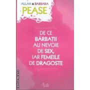 De ce barbatii au nevoie de sex, iar femeile de dragoste ( editura: Curtea Veche, autori: Allan & Barbara Pease ISBN 9786065882393 )
