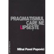Pragmatismul care ne lipseste ( editura:Kondyli , autor: Mihi Pavel Popovici ISBN 973-7602-05-6 )